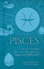 Pisces: Let Your Sun Sign Show You the Way to a Happy and Fulfilling Life