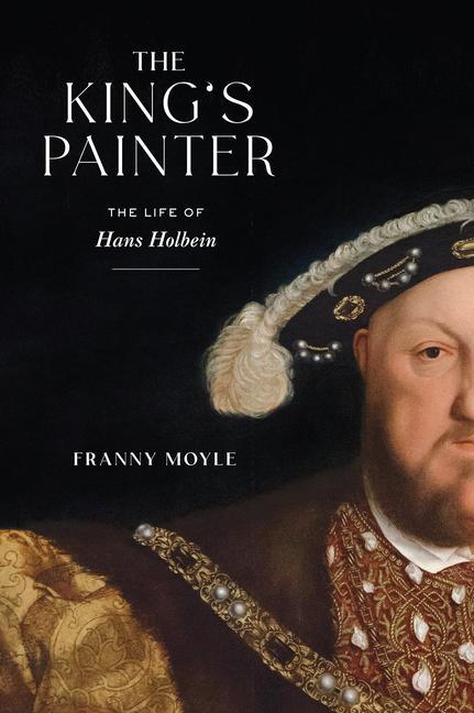 Kniha The King's Painter: The Life of Hans Holbein 