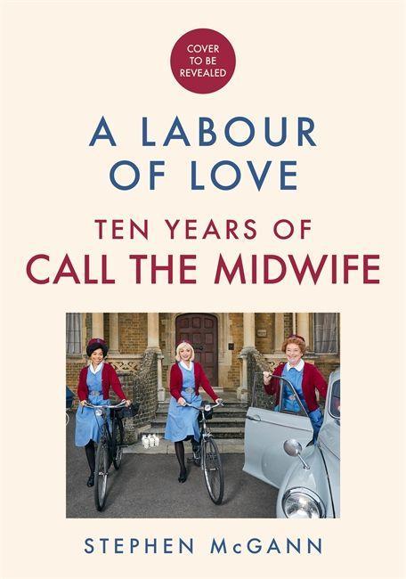 Kniha Call the Midwife - A Labour of Love Stephen McGann