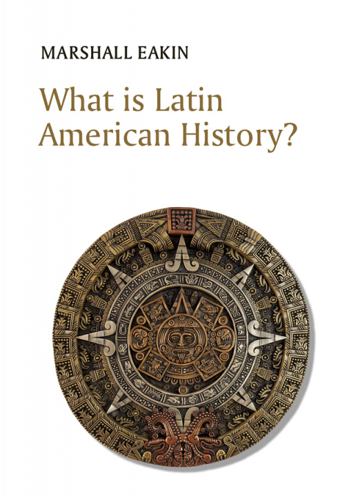 Könyv What is Latin American History? Marshall Eakin