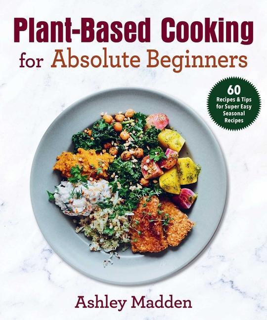 Kniha Plant-Based Cooking for Absolute Beginners Gun Penhoat