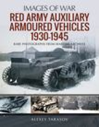 Carte Red Army Auxiliary Armoured Vehicles, 1930-1945 ALEXEY TARASOV