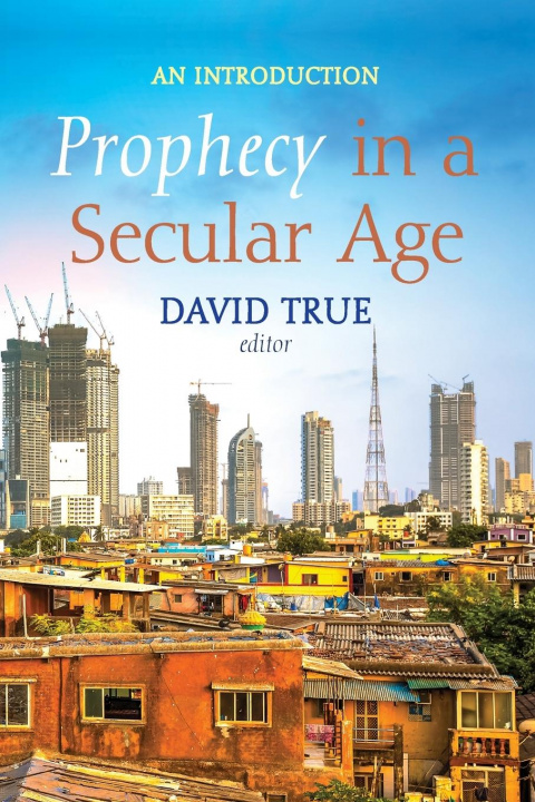 Libro Prophecy in a Secular Age David True