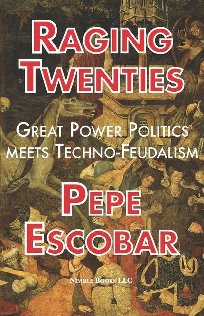 Carte Raging Twenties: Great Power Politics Meets Techno-Feudalism in the Era of COVID-19 
