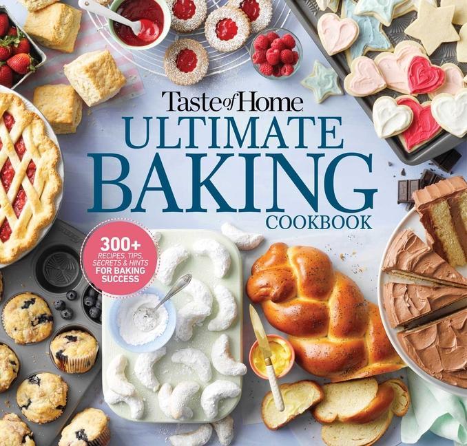 Kniha Taste of Home Ultimate Baking Cookbook: 400+ Recipes, Tips, Secrets and Hints for Baking Success TASTE OF HOME