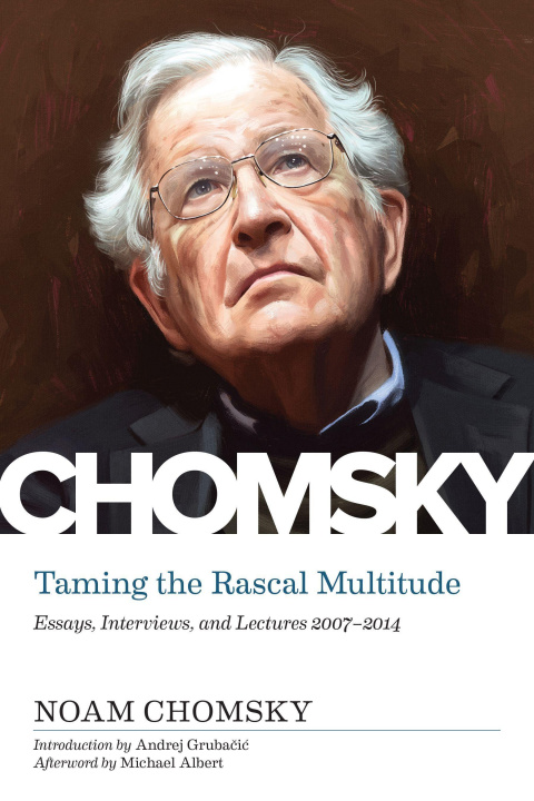 Knjiga Taming The Rascal Multitude Noam Chomsky