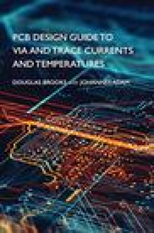 Book PCB Design Guide to Via and Trace Currents and Temperatures GOKHAN APAYDIN