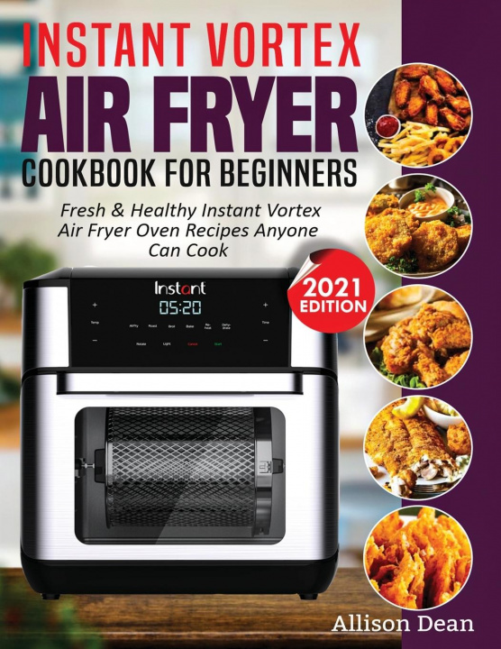 Kniha Instant Vortex Air Fryer Cookbook For Beginners 