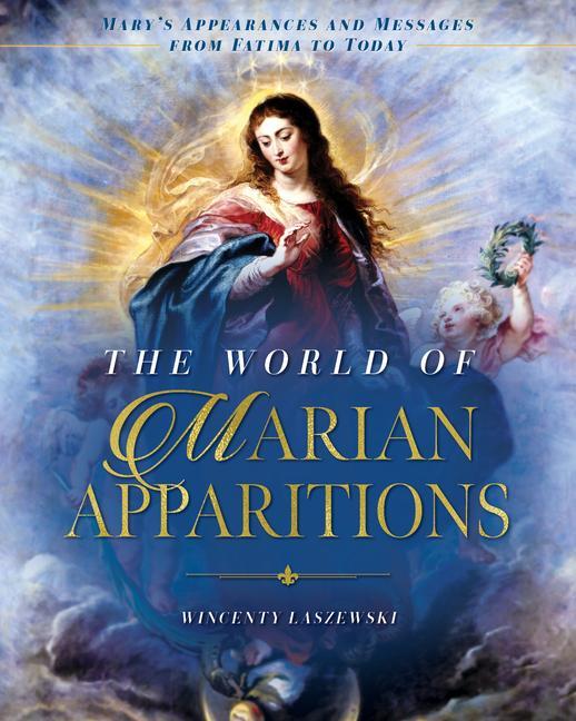 Carte The World of Marian Apparitions: Mary's Appearances and Messages from Fatima to Today 