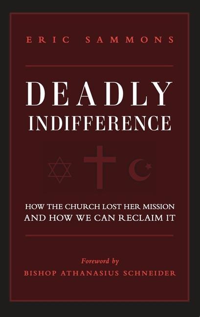 Livro Deadly Indifference: How the Church Lost Her Mission, and How We Can Reclaim It Eric Sammons