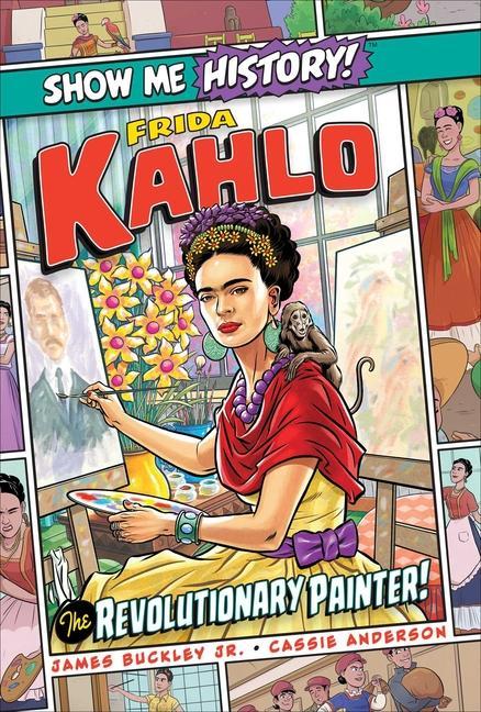 Kniha Frida Kahlo: The Revolutionary Painter! Cassie Anderson