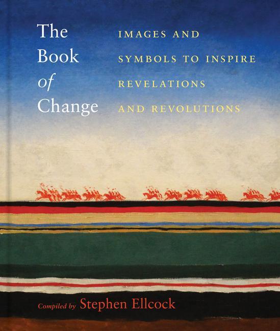 Книга The Book of Change: Images and Symbols to Inspire Revelations and Revolutions 