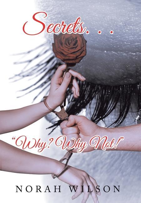 Knjiga Secrets. . . Why? Why Not! Norah Wilson