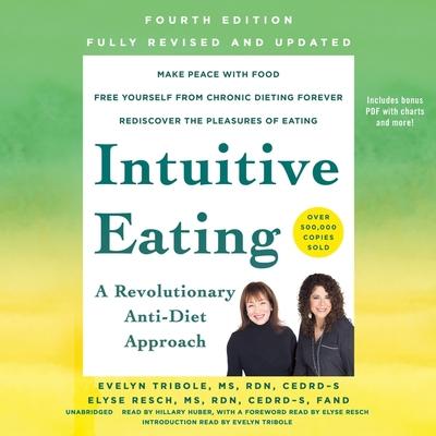Audio Intuitive Eating, 4th Edition Lib/E: A Revolutionary Anti-Diet Approach Elyse Resch