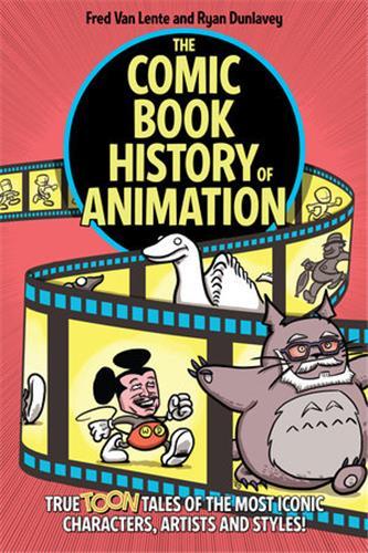 Kniha Comic Book History of Animation Ryan Dunlavey