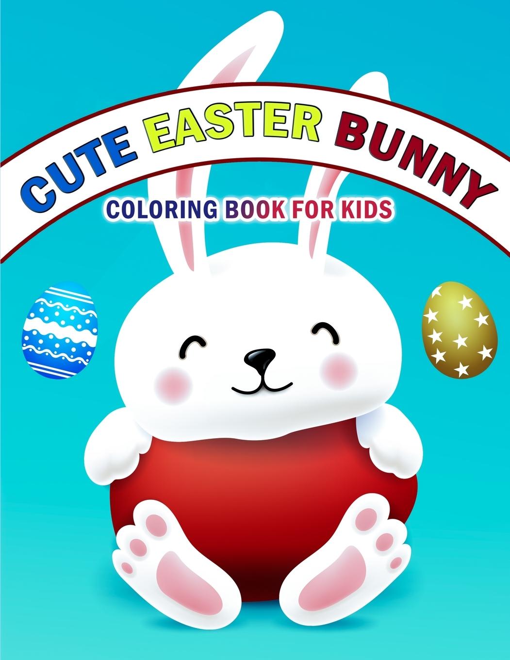 Kniha Cute Easter Bunny Coloring Book For Kids 