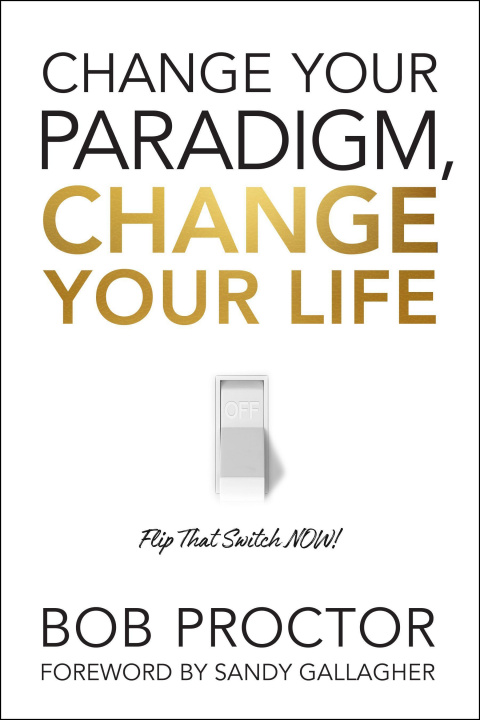Book Change Your Paradigm, Change Your Life Bob Proctor