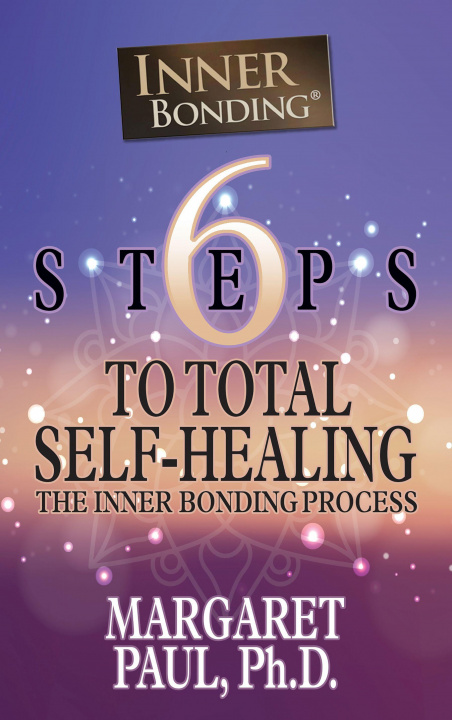 Knjiga 6 Steps to Total Self-Healing Margaret Paul