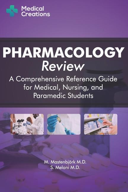 Könyv Pharmacology Review - A Comprehensive Reference Guide for Medical, Nursing, and Paramedic Students Medical Creations