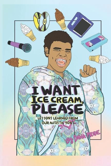 Kniha I Want Ice Cream, Please: Lessons Learned from Our Autistic Son Jahla Brown