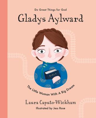 Carte Gladys Aylward: The Little Woman with a Big Dream Jess Rose