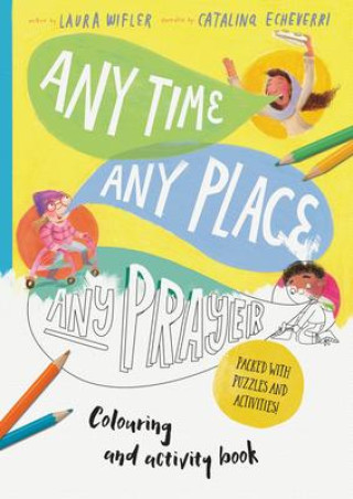 Buch Any Time, Any Place, Any Prayer Art and Activity Book: Coloring, Puzzles, Mazes and More Catalina Echeverri