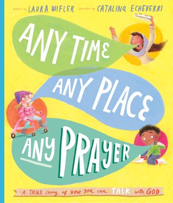 Książka Any Time, Any Place, Any Prayer Storybook: A True Story of How You Can Talk with God Catalina Echeverri