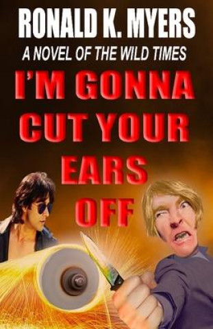 Książka I'm Gonna Cut Your Ears Off Ronald K Myers