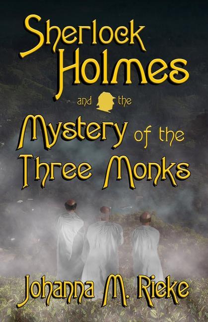 Könyv Sherlock Holmes and The Mystery of the Three Monks Rieke Johanna Rieke