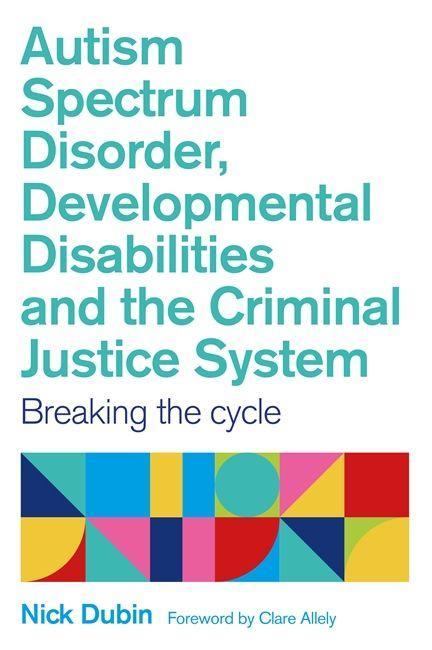 Kniha Autism Spectrum Disorder, Developmental Disabilities, and the Criminal Justice System NICK DUBIN