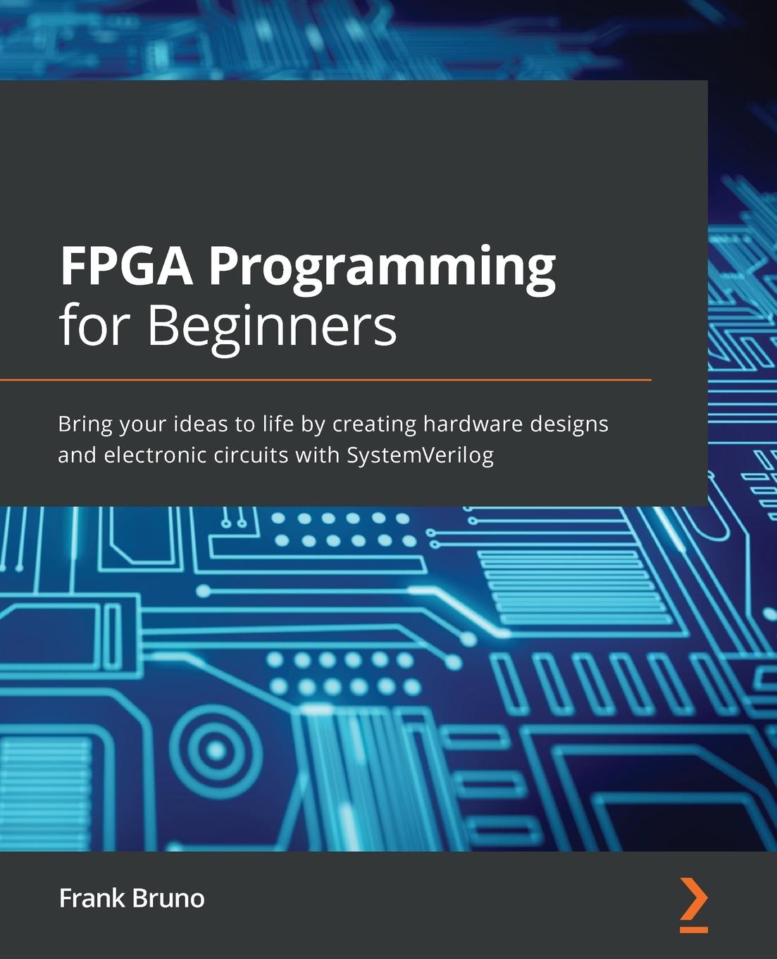 Книга FPGA Programming for Beginners Frank Bruno