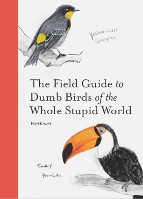 Book Field Guide to Dumb Birds of the Whole Stupid World 