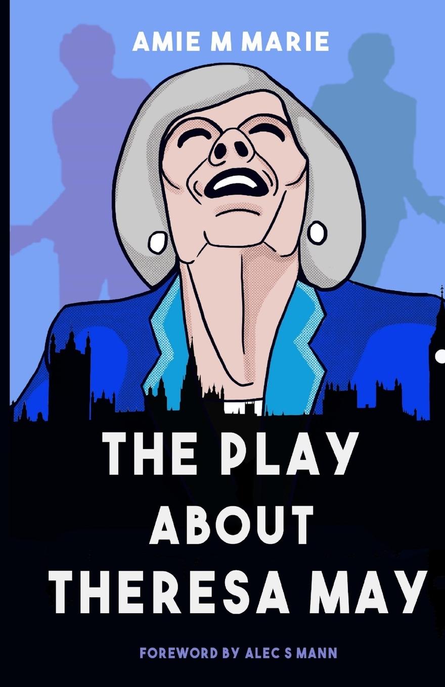 Könyv Play About Theresa May Alec S. Mann