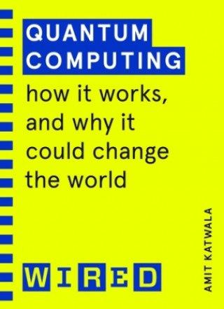 Kniha Quantum Computing (WIRED guides) Amit Katwala