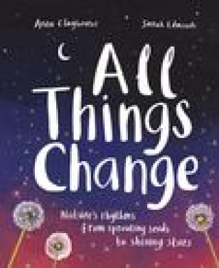 Buch All Things Change: Nature's Rhythms, from Sprouting Seeds to Shining Stars Anna Claybourne