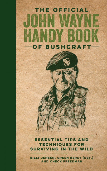 Könyv The Official John Wayne Handy Book of Bushcraft: Essential Tips & Techniques for Surviving in the Wild T. M. Detwiler