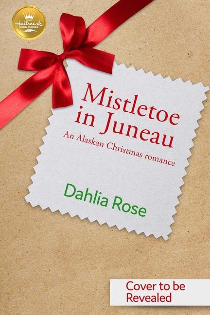 Kniha Mistletoe in Juneau: An Alaskan Christmas Romance from Hallmark Publishing 