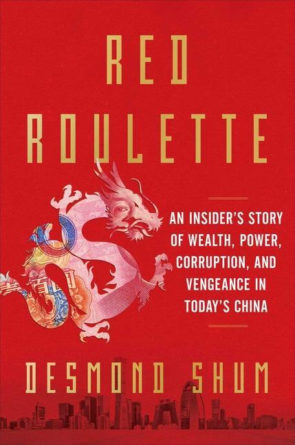 Kniha Red Roulette: An Insider's Story of Wealth, Power, Corruption, and Vengeance in Today's China 