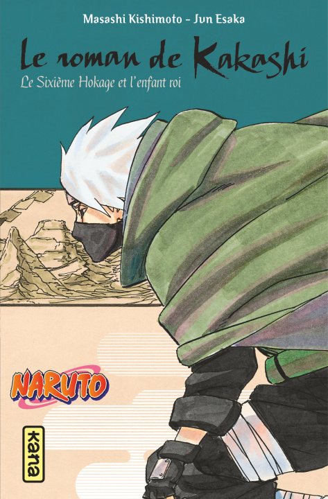 Kniha Naruto roman - Le roman de Kakashi - Le Sixième Hokage et l'enfant roi - (Naruto roman tome 12) Masashi Kishimoto
