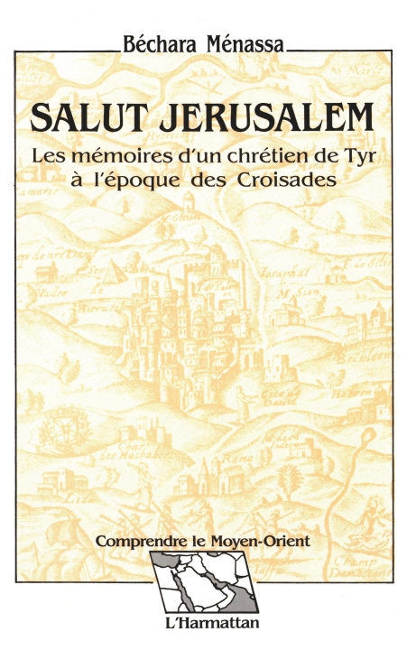 Carte Salut Jérusalem - les mémoires d'un chrétien de Tyr à l'époque des Croisades Mnassa