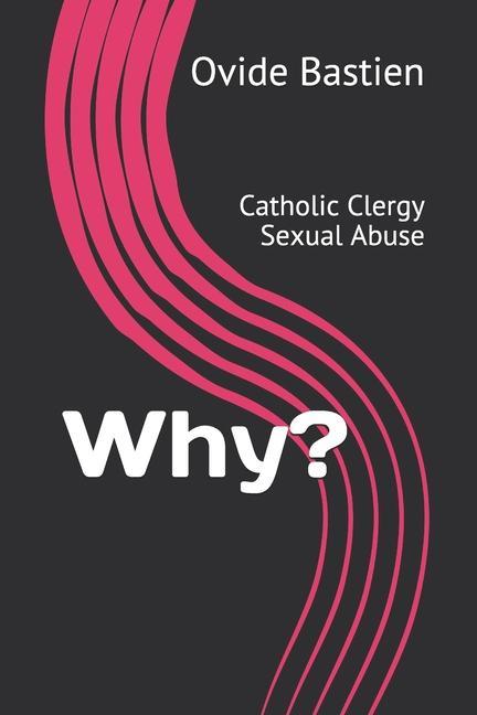 Carte Why?: Catholic Clergy Sexual Abuse 