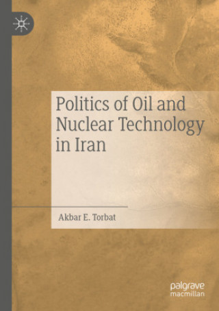 Könyv Politics of Oil and Nuclear Technology in Iran 