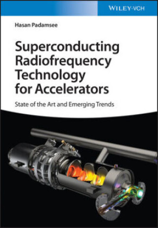Book Superconducting Radiofrequency Technology for Accelerators - State of the Art and Emerging Trends Hasan Padamsee