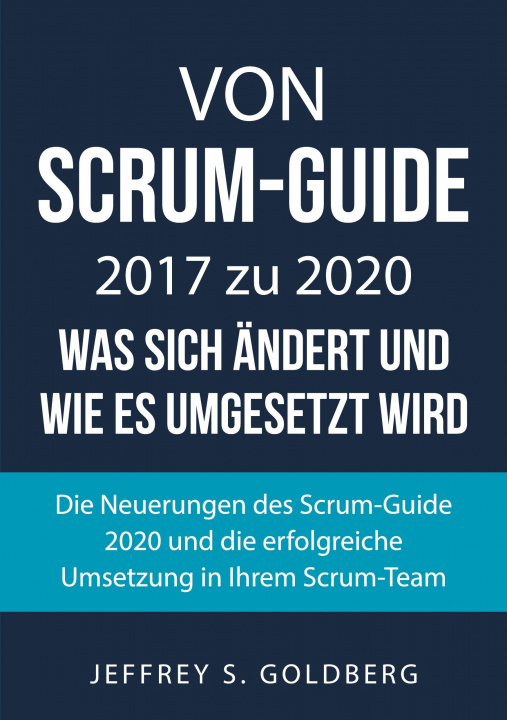 Kniha Von Scrum-Guide 2017 zu 2020 - was sich andert und wie es umgesetzt wird 