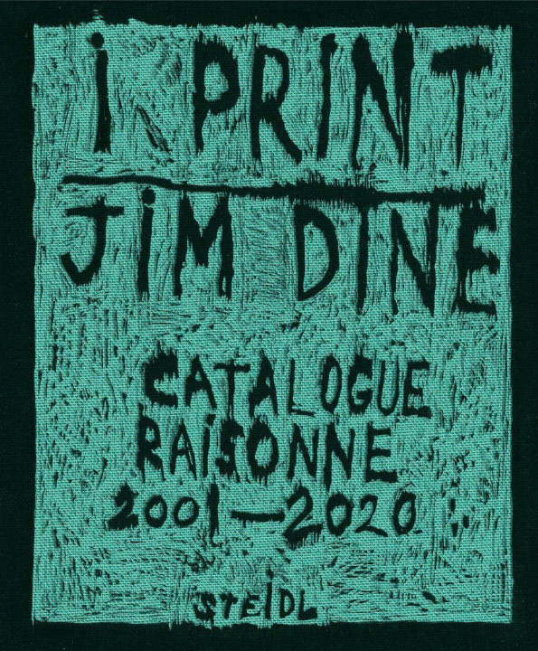 Carte Jim Dine: I print. Catalogue Raisonne of Prints, 2001-2020 Tobias Burg