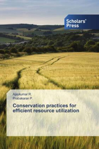 Knjiga Conservation practices for efficient resource utilization Prabakaran P