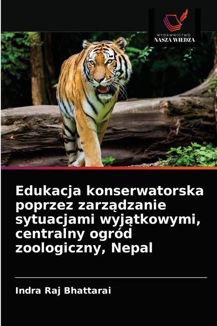 Kniha Edukacja konserwatorska poprzez zarz&#261;dzanie sytuacjami wyj&#261;tkowymi, centralny ogrod zoologiczny, Nepal 