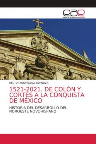 Könyv 1521-2021. de Colon Y Cortes a la Conquista de Mexico 