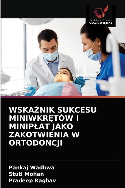 Könyv Wska&#377;nik Sukcesu Miniwkr&#280;tow I Miniplat Jako Zakotwienia W Ortodoncji Stuti Mohan