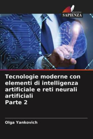 Книга Tecnologie moderne con elementi di intelligenza artificiale e reti neurali artificiali Parte 2 